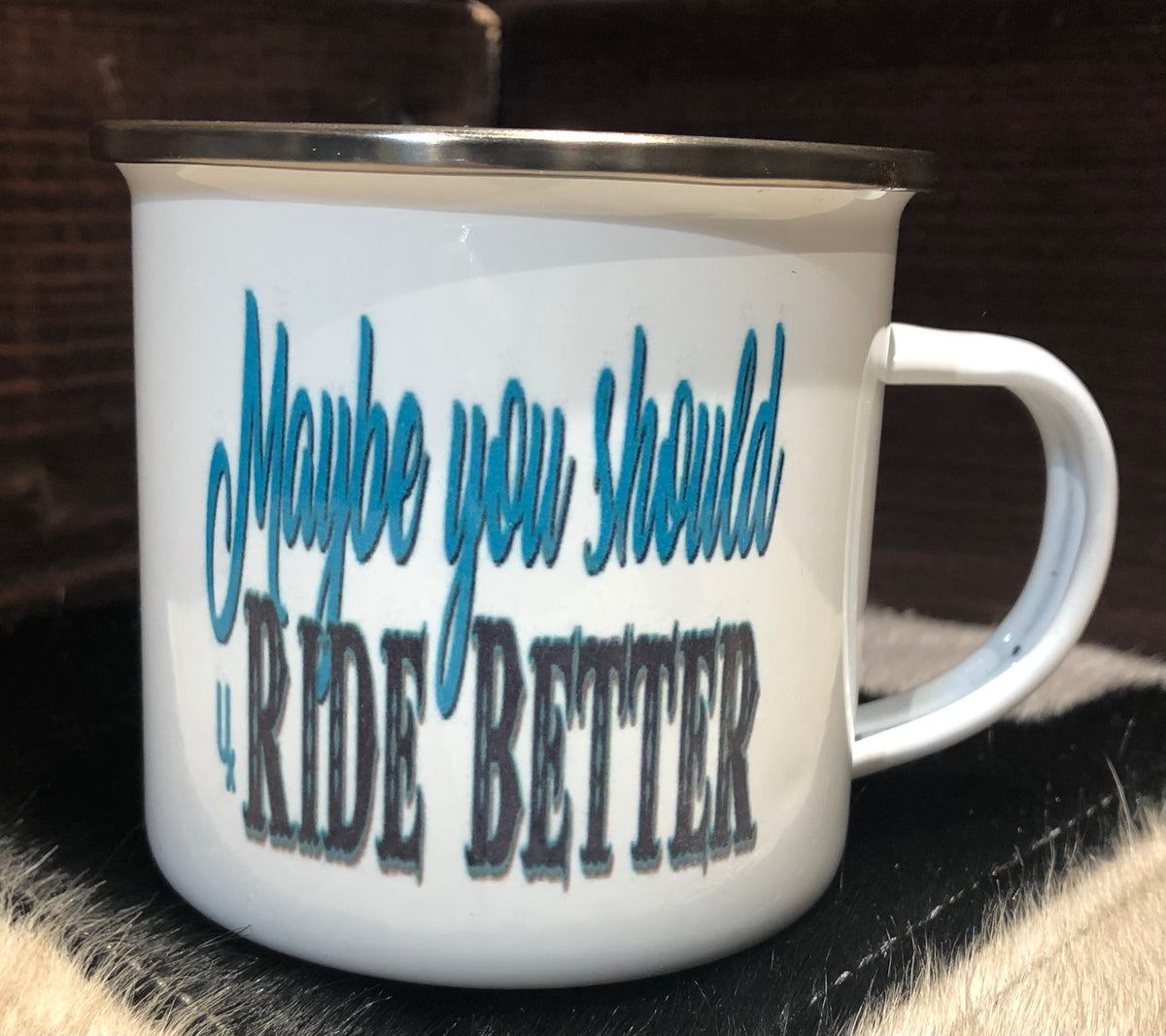 Maybe You Should Ride Better Campfire Mug