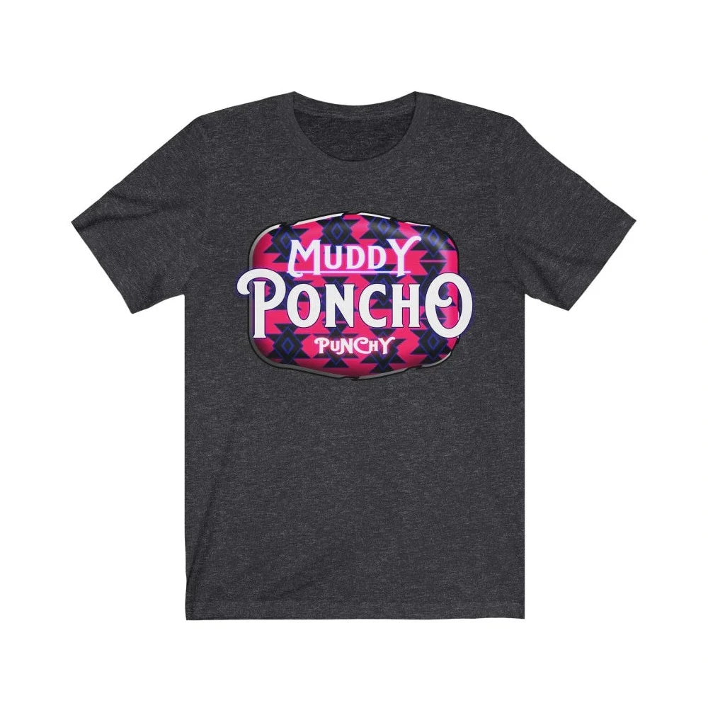 Muddy Poncho Punchy T-Shirt